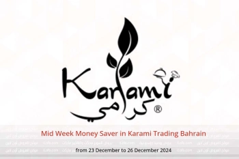 Mid Week Money Saver in Karami Trading Bahrain from 23 to 26 December