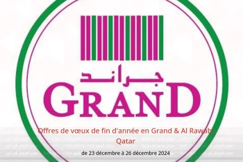 Offres de vœux de fin d'année en Grand & Al Rawabi Qatar de 23 à 26 décembre