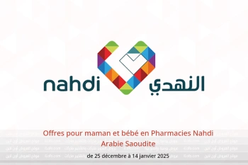 Offres pour maman et bébé en Pharmacies Nahdi Arabie Saoudite de 25 décembre à 14 janvier