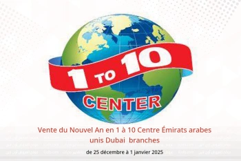 Vente du Nouvel An en 1 à 10 Centre  Dubai  de 25 décembre à 1 janvier