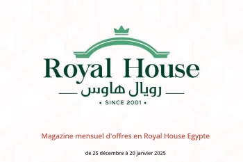 Magazine mensuel d'offres en Royal House Egypte de 25 décembre à 20 janvier