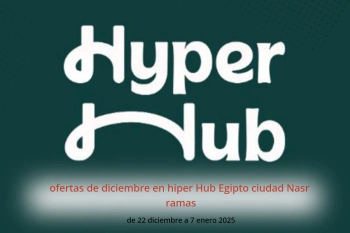 ofertas de diciembre en hiper Hub  ciudad Nasr  de 22 diciembre a 7 enero