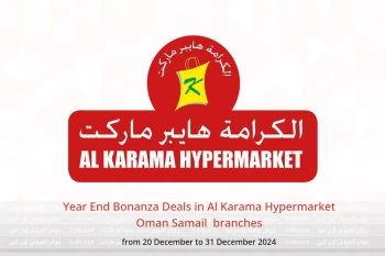 Year End Bonanza Deals in Al Karama Hypermarket  Samail  from 20 to 31 December