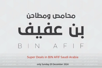 Super Deals in BIN AFIF Saudi Arabia only Sunday 29 December