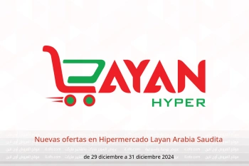 Nuevas ofertas en Hipermercado Layan Arabia Saudita de 29 a 31 diciembre