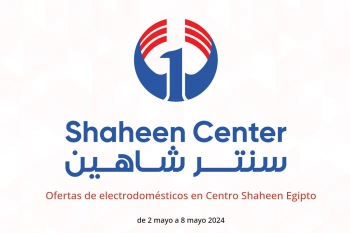 Ofertas de electrodomésticos en Centro Shaheen Egipto de 2 a 8 mayo