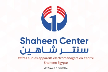 Offres sur les appareils électroménagers en Centre Shaheen Egypte de 2 à 8 mai