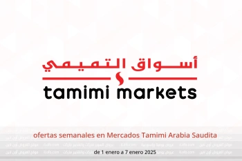 ofertas semanales en Mercados Tamimi Arabia Saudita de 1 a 7 enero