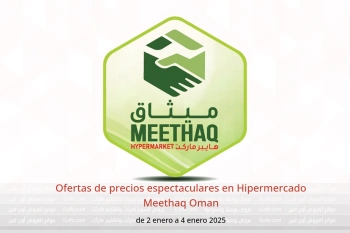 Ofertas de precios espectaculares en Hipermercado Meethaq Oman de 2 a 4 enero