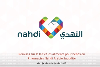 Remises sur le lait et les aliments pour bébés en Pharmacies Nahdi Arabie Saoudite de 1 à 14 janvier