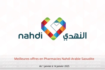 Meilleures offres en Pharmacies Nahdi Arabie Saoudite de 1 à 14 janvier