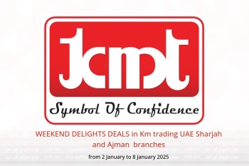 WEEKEND DELIGHTS DEALS in Km trading  Sharjah and Ajman  from 2 to 8 January