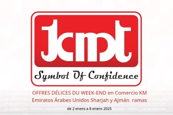 OFFRES DÉLICES DU WEEK-END en Comercio KM  Sharjah y Ajmán  de 2 a 8 enero