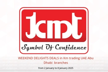 WEEKEND DELIGHTS DEALS in Km trading  Abu Dhabi  from 2 to 8 January