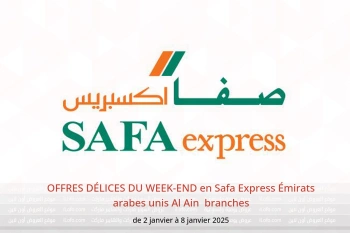 OFFRES DÉLICES DU WEEK-END en Safa Express  Al Ain  de 2 à 8 janvier