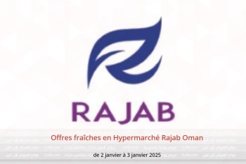 Offres fraîches en Hypermarché Rajab Oman de 2 à 3 janvier