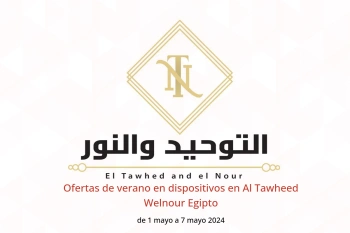 Ofertas de verano en dispositivos en Al Tawheed Welnour Egipto de 1 a 7 mayo