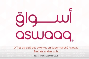 Offres au-delà des attentes en Supermarché Aswaaq Émirats arabes unis de 2 à 9 janvier