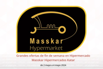 Grandes ofertas de fin de semana en Hipermercado Masskar Hipermercados Katar de 2 a 4 mayo