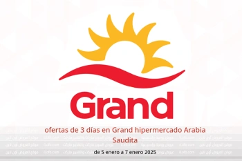 ofertas de 3 días en Grand hipermercado Arabia Saudita de 5 a 7 enero