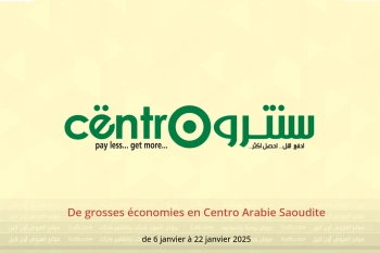 De grosses économies en Centro Arabie Saoudite de 6 à 22 janvier