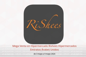 Mega Venta en Hipermercado Rishees Hipermercados Emiratos Árabes Unidos de 3 a 9 mayo