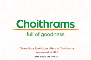 Clean More Save More offers in Choithrams supermarket UAE from 26 April to 9 May