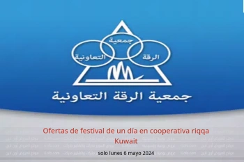 Ofertas de festival de un día en cooperativa riqqa Kuwait solo lunes 6 mayo