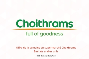 Offre de la semaine en supermarché Choithrams Émirats arabes unis de 6 à 9 mai