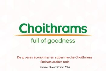 De grosses économies en supermarché Choithrams Émirats arabes unis seulement mardi 7 mai