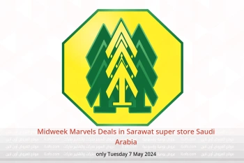 Midweek Marvels Deals in Sarawat super store Saudi Arabia only Tuesday 7 May