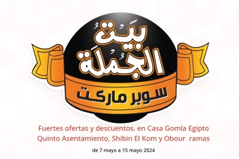 Fuertes ofertas y descuentos. en Casa Gomla  Quinto Asentamiento, Shibin El Kom y Obour  de 7 a 15 mayo