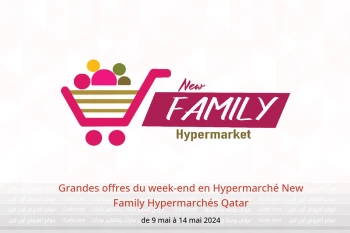 Grandes offres du week-end en Hypermarché New Family Hypermarchés Qatar de 9 à 14 mai