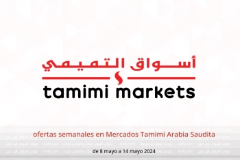 ofertas semanales en Mercados Tamimi Arabia Saudita de 8 a 14 mayo