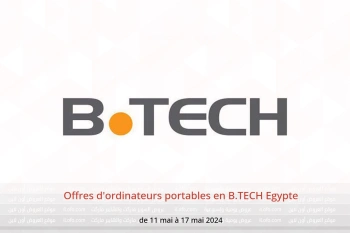 Offres d'ordinateurs portables en B.TECH Egypte de 11 à 17 mai