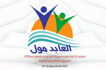 Offres week-end en Hypermarché El abed Hypermarchés Egypte de 16 à 18 mai