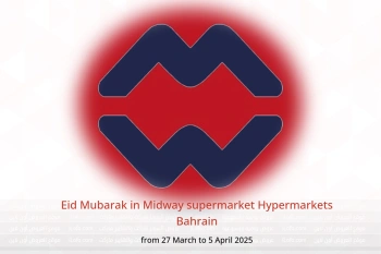 Eid Mubarak in Midway supermarket Bahrain from 27 March to 5 April