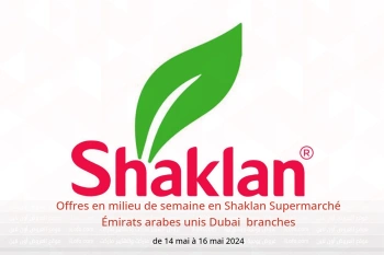 Offres en milieu de semaine en Shaklan Supermarché Dubai  de 14 à 16 mai