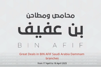 Great Deals in BIN AFIF Dammam from 17 to 18 April