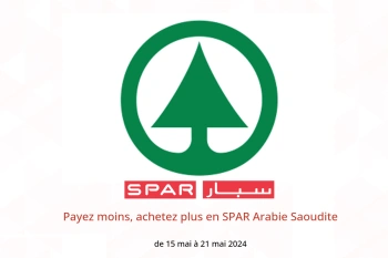 Payez moins, achetez plus en SPAR Arabie Saoudite de 15 à 21 mai