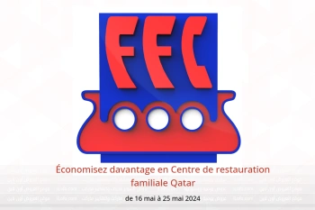 Économisez davantage en Centre de restauration familiale Qatar de 16 à 25 mai