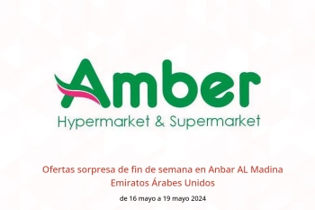 Ofertas sorpresa de fin de semana en Anbar AL Madina Emiratos Árabes Unidos de 16 a 19 mayo