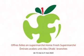 Offres folles en supermarché Home Fresh Supermarché Abu Dhabi  de 15 à 21 mai