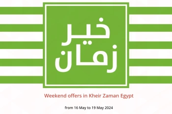 Weekend offers in Kheir Zaman Egypt from 16 to 19 May