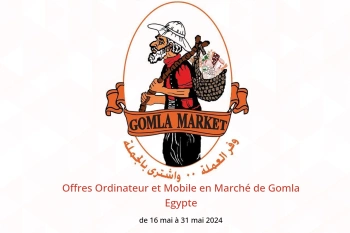 Offres Ordinateur et Mobile en Marché de Gomla Egypte de 16 à 31 mai