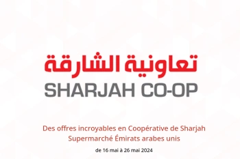 Des offres incroyables en Coopérative de Sharjah Supermarché Émirats arabes unis de 16 à 26 mai