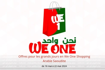 Offres pour les grands jours en We One Shopping Arabie Saoudite de 16 à 22 mai