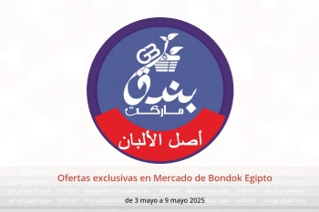 Ofertas exclusivas en Mercado de Bondok Egipto de 3 a 9 mayo