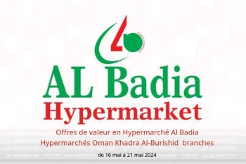 Offres de valeur en Hypermarché Al Badia Hypermarchés Khadra Al-Burishid  de 16 à 21 mai