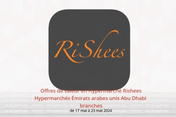 Offres de valeur en Hypermarché Rishees Hypermarchés Abu Dhabi  de 17 à 23 mai